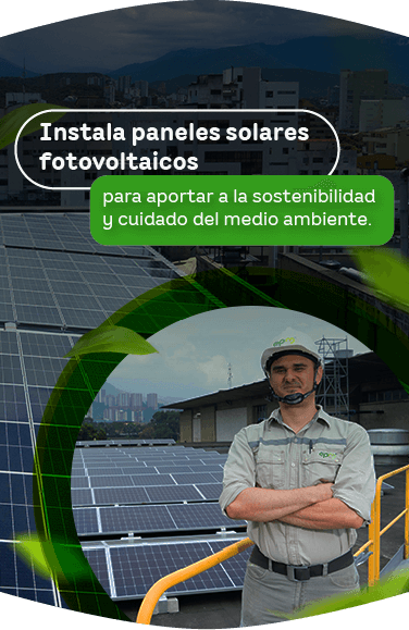 Instala paneles solares fotovoltaicos para aportar a la sostenibilidad y cuidado del medio ambiente. La imagen muestra a un funcionario de EPM sobre un techo con paneles solares