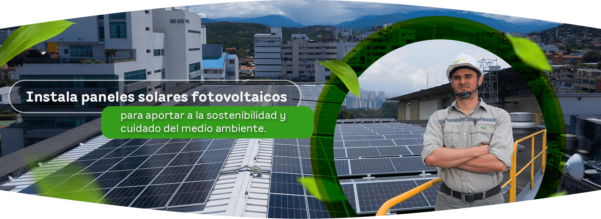 Instala paneles solares fotovoltaicos para aportar a la sostenibilidad y cuidado del medio ambiente. La imagen muestra a un funcionario de EPM sobre un techo con paneles solares