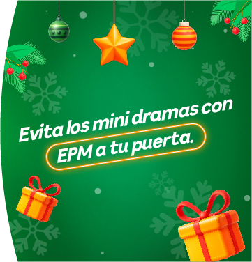 Banner verde con decoraciones navideñas, como esferas, estrellas, ramas de pino y regalos. Al centro aparece el texto: "Evita los mini dramas con EPM a tu puerta."
