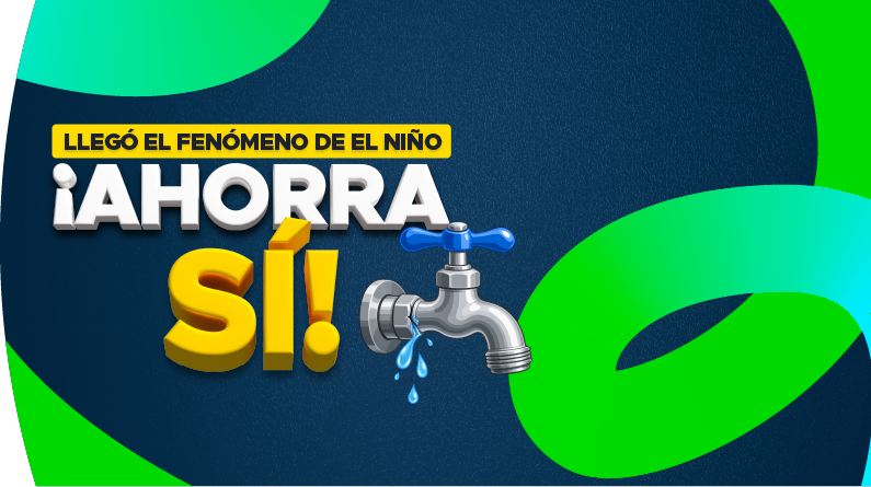 Llego el fenómeno de el Niño ¡Ahorra sí!