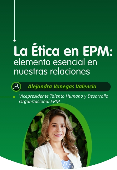 La Ética en EPM: elemento esencial en nuestras relaciones