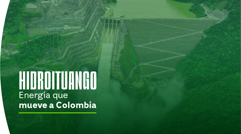 Hidroituango, energía que mueve a Colombia