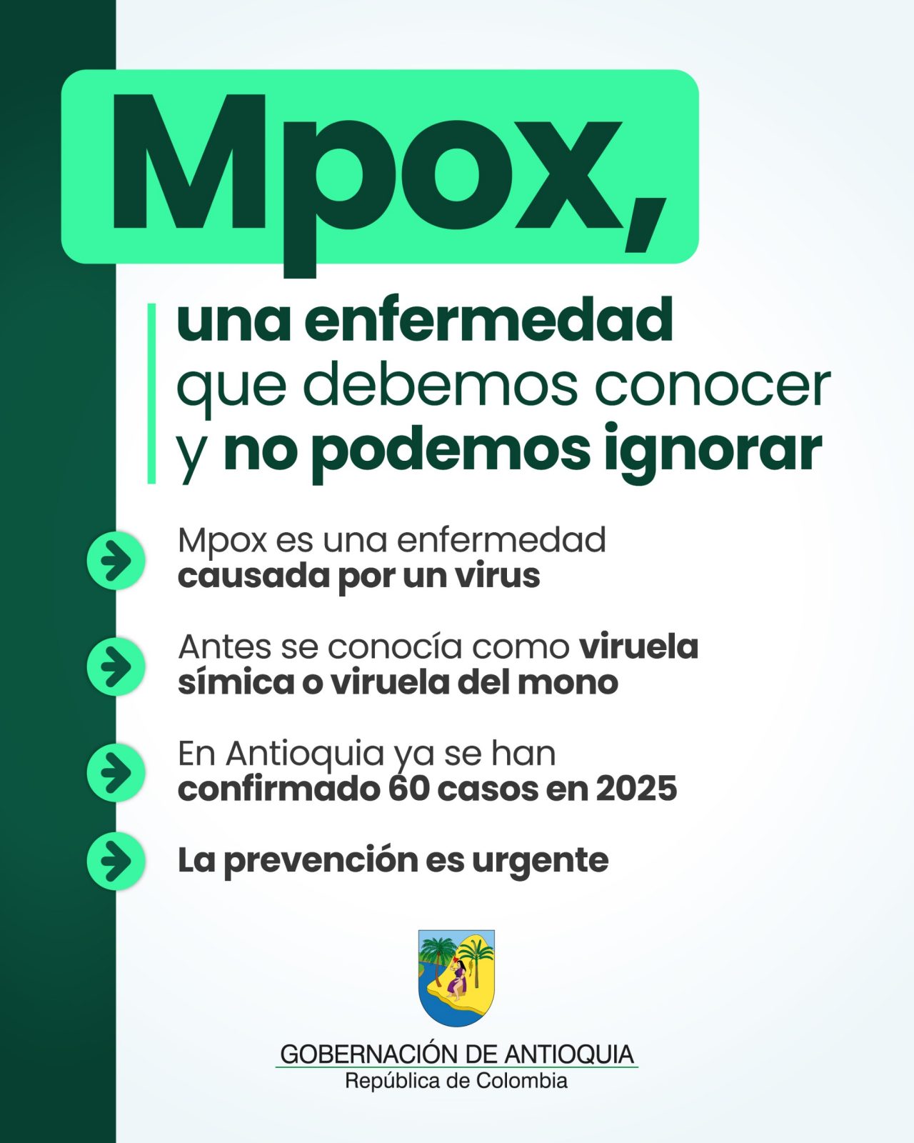Mpox, es una enfermedad que debemos conocer y no podemos ignorar:  Mpox es una enfermedad causada por un virus, Antes se conocía como viruela del mono. En Antioquia ya se han confirmado 60 casos en 2025. La prevención es Urgente.