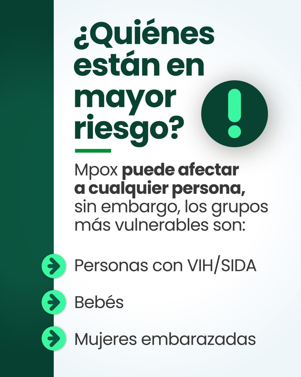 ¿Quiénes están en mayor riesgo? Mpox puede afectar a cualquier persona, sin embargo, los grupos más vulnerables son: personas con VIH y SIDA, bebés y mujeres embarazadas. 