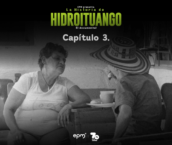 Imagen promocional del capítulo 3 del documental “La Historia de Hidroituango” de EPM