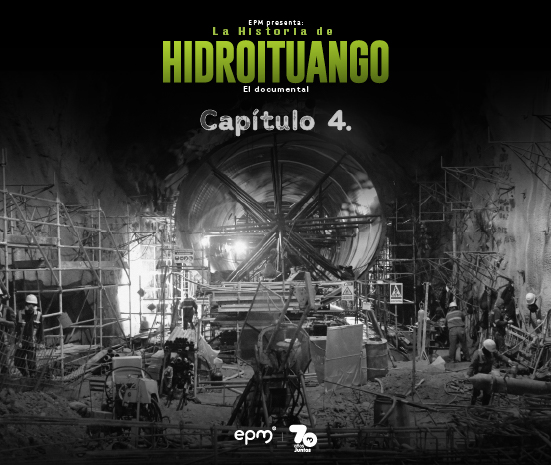 Imagen promocional del capítulo 4 del documental “La Historia de Hidroituango” de EPM
