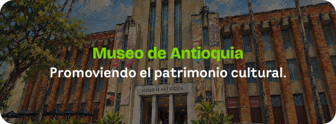 Museo de Antioquia. Promoviendo el patrimonio cultural.